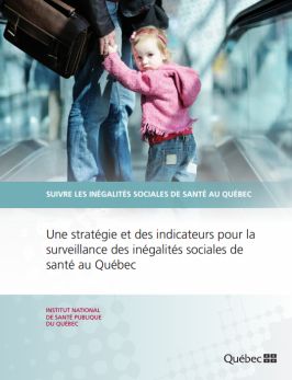 Une stratégie et des indicateurs pour la surveillance des inégalités sociales de santé au Québec