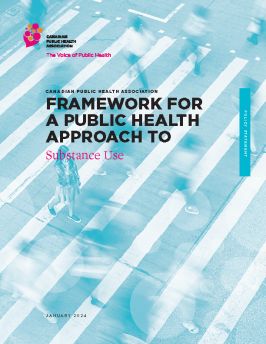 The Canadian Public Health Association framework for a public health approach to substance use
