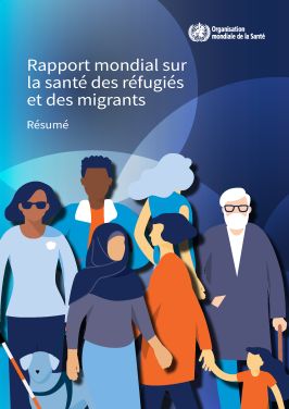 Rapport mondial sur la santé des réfugiés et des migrants