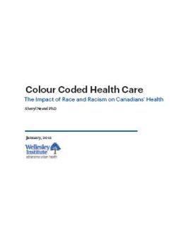 Colour coded health care: The impact of race and racism on Canadians’ health
