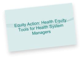 Equity action: Health equity tools for health system managers (Canada) – Online course