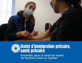  Statut d’immigration précaire, santé précaire : Ensemble, pour la santé de toutes les femmes vivant au Québec