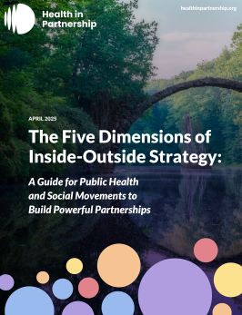 The five dimensions of inside-outside strategy: A guide for public health and social movements to build powerful partnerships 